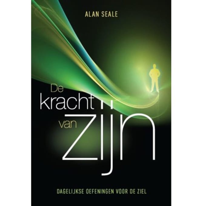 De Kracht Van Zijn - Alan Seale