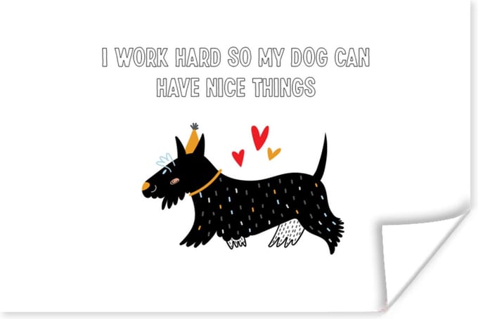 Poster Spreuken - Quotes - I work hard so my dog can have nice things - Honden - 90x60 cm
