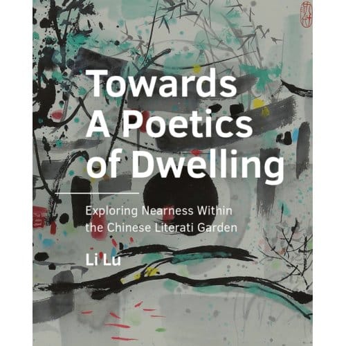 Towards A Poetics Of Dwelling - A+Be Architecture And The Built Environment - Li Lu
