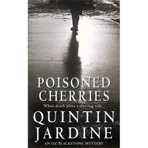 Poisoned Cherries (Oz Blackstone Series, Book 6) - Oz Blackstone - Quintin Jardine