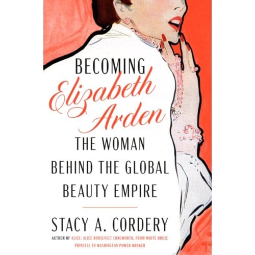 Becoming Elizabeth Arden - Cordery, Stacy A.