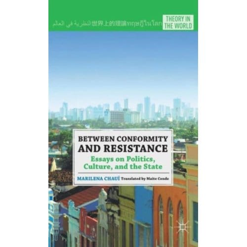 Between Conformity And Resistance - Theory In The World - M. Chaui