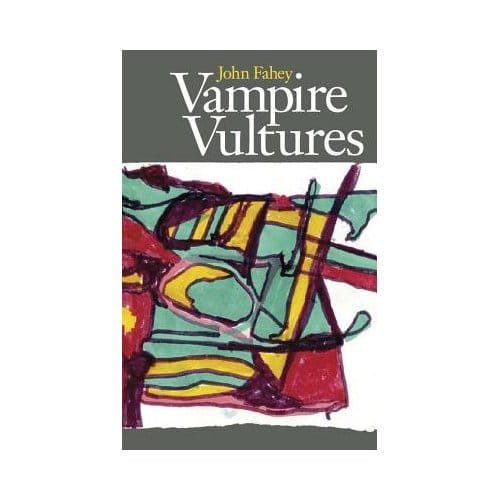 Vampire Vultures - John Fahey