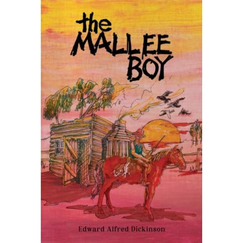 The Mallee Boy - Dickinson, Edward Alfred