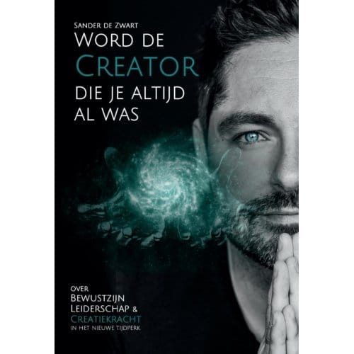 Word De Creator Die Je Altijd Al Was - Sander de Zwart