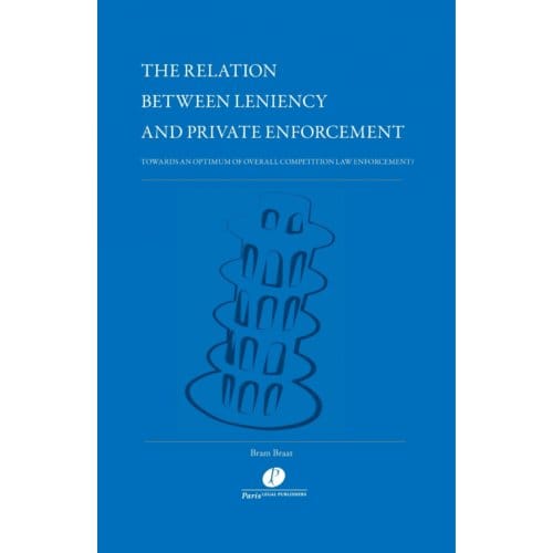 The Relation Between Leniency And Private Enforcement - Bram Braat