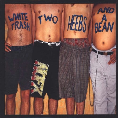 White Trash, Two Heebs .And A Bean - Nofx