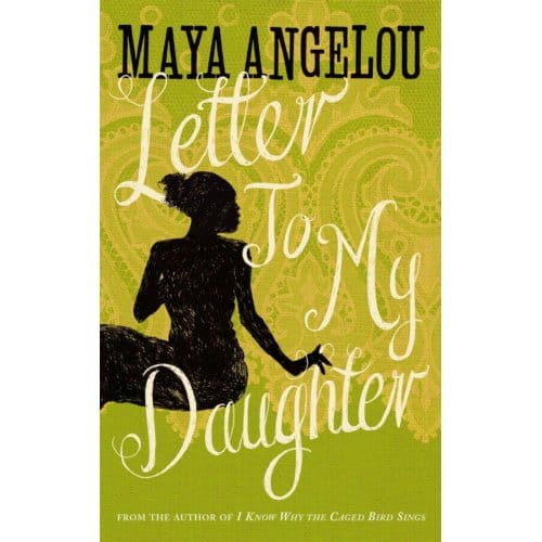 Letter To My Daughter - Dr Maya Angelou