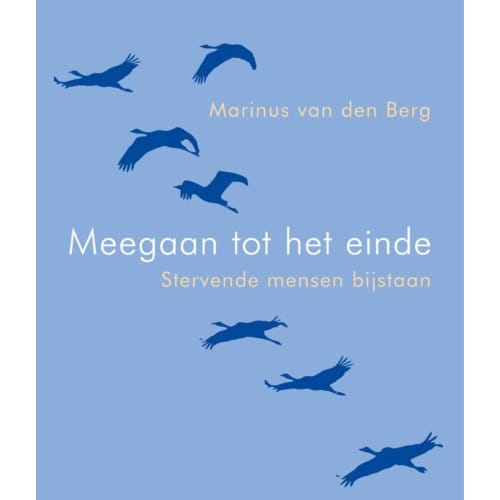 Meegaan Tot Het Einde - Marinus van den Berg