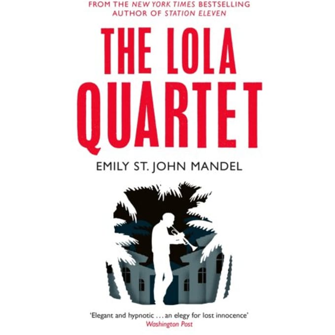 The Lola Quartet - Emily St. John Mandel