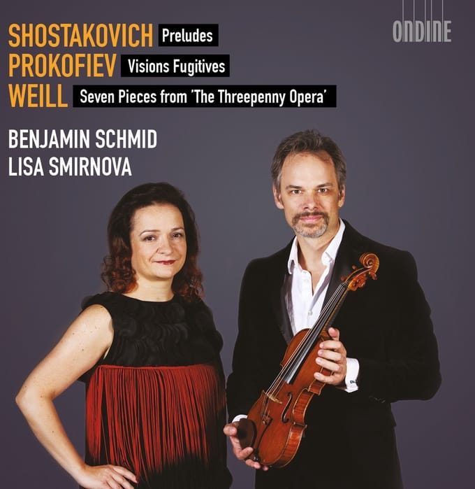 Benjamin Schmid & Lisa Smirnova - Preludes | Visions Fugitives | Seven Pieces From 'The Threepenny Opera' (CD)