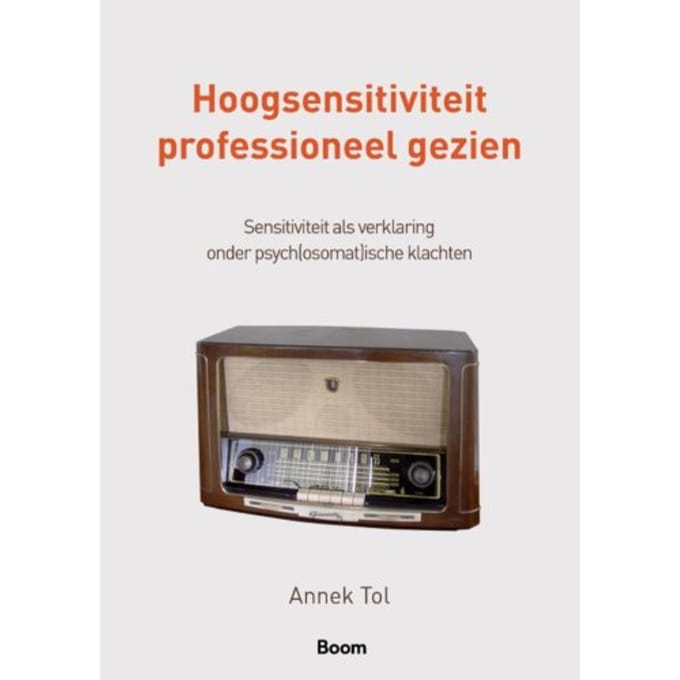 Hoogsensitiviteit Professioneel Gezien - Annek Tol