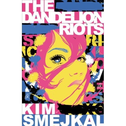 The Dandelion Riots - Kim Smejkal