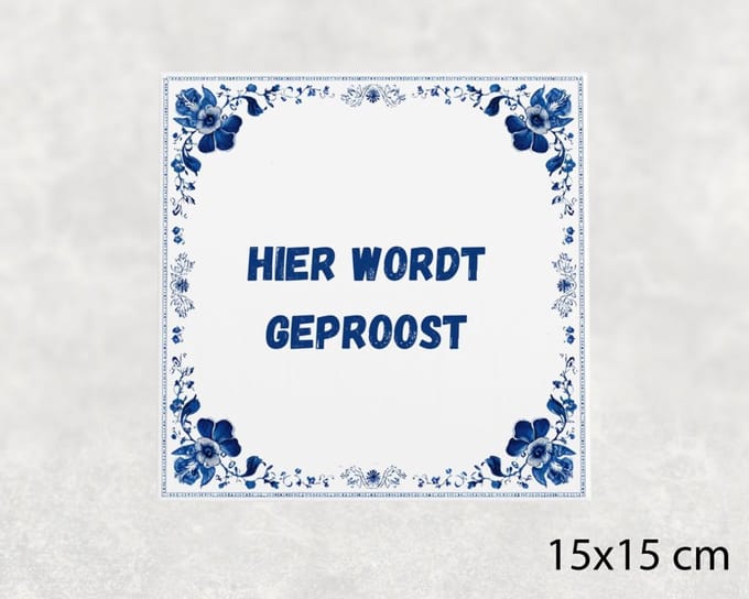 Spreuk tegel 15x15 cm Hier wordt geproost