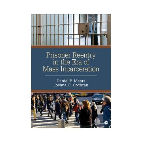 Prisoner Reentry In The Era Of Mass Incarceration - Mears