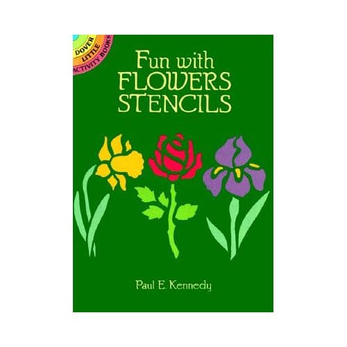 Fun With Flowers Stencils - Paul E. Kennedy