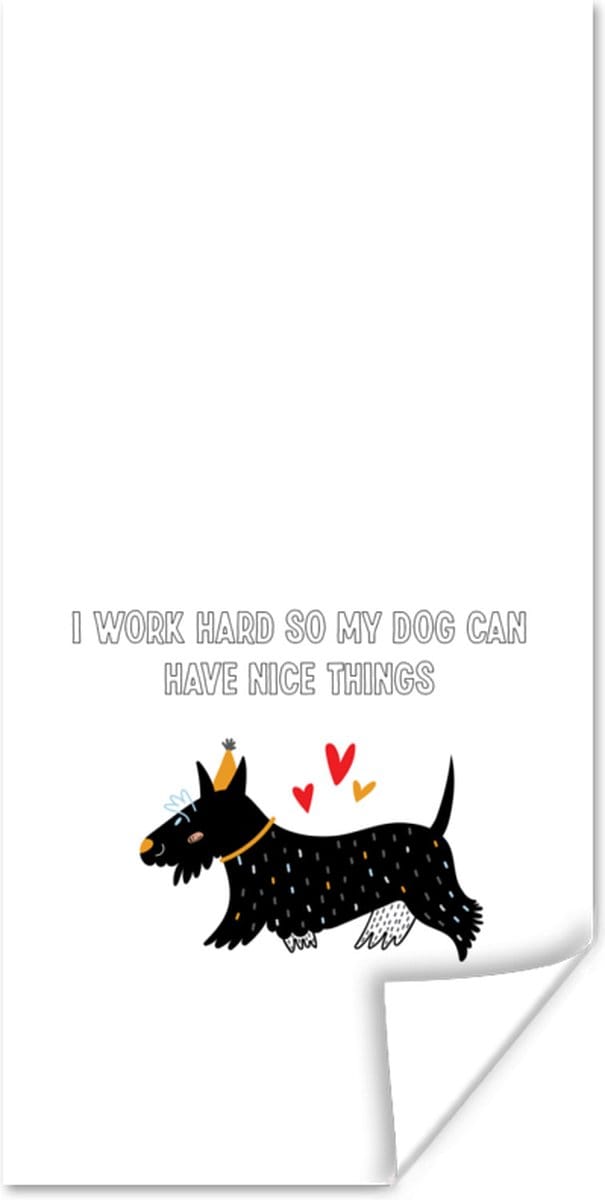 Poster Quotes - Spreuken - Honden - I work hard so my dog can have nice things - 60x120 cm
