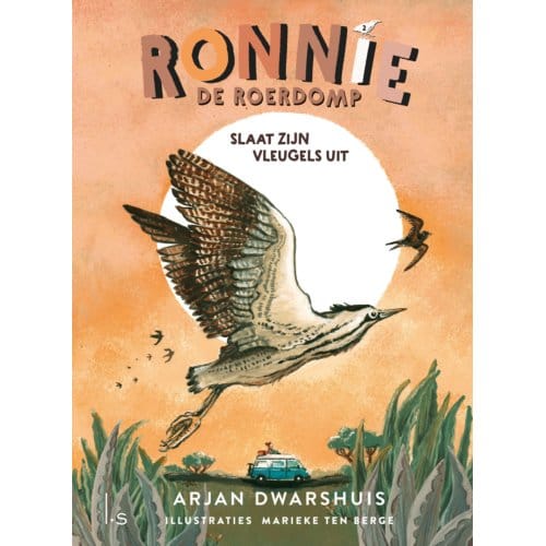 Ronnie De Roerdomp Slaat Zijn Vleugels Uit - Ronnie De Roerdomp - Arjan Dwarshuis