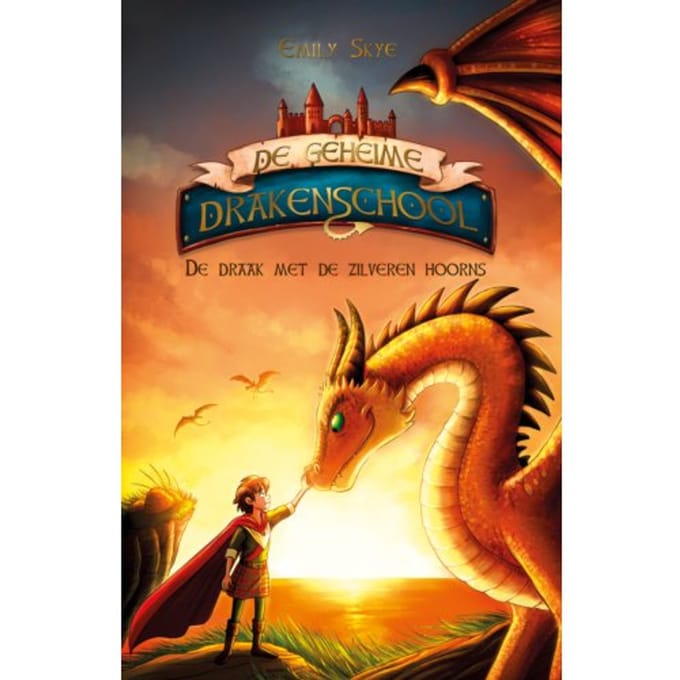 De Draak Met De Zilveren Hoorns - De Geheime Drakenschool - Emily Skye