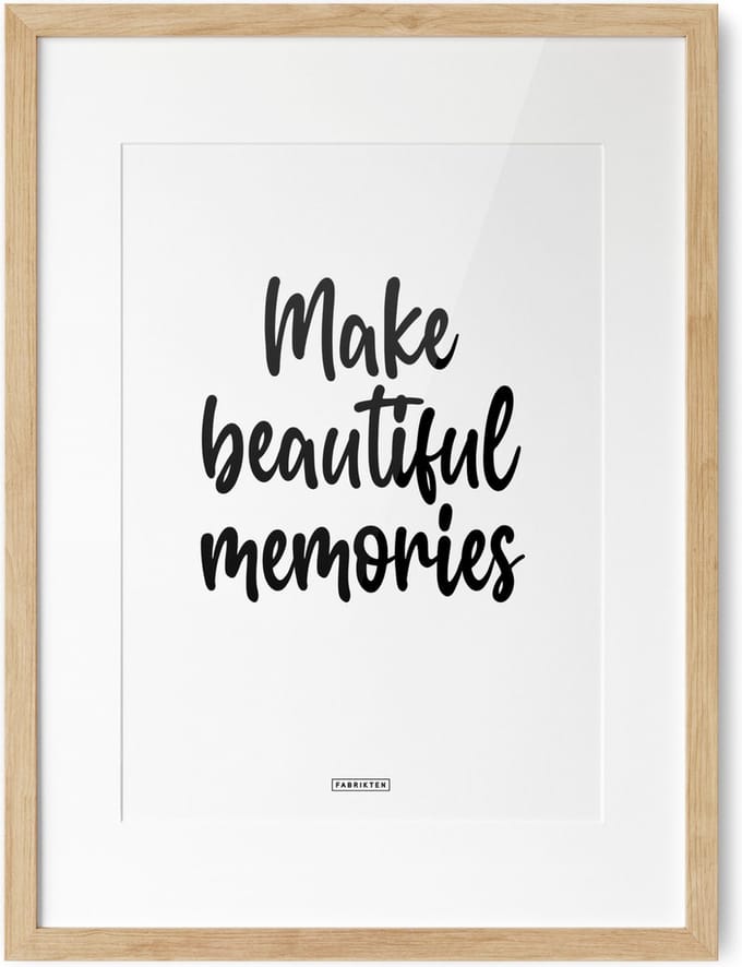 Fabrikten Tekstposter Make beautiful memories - A3