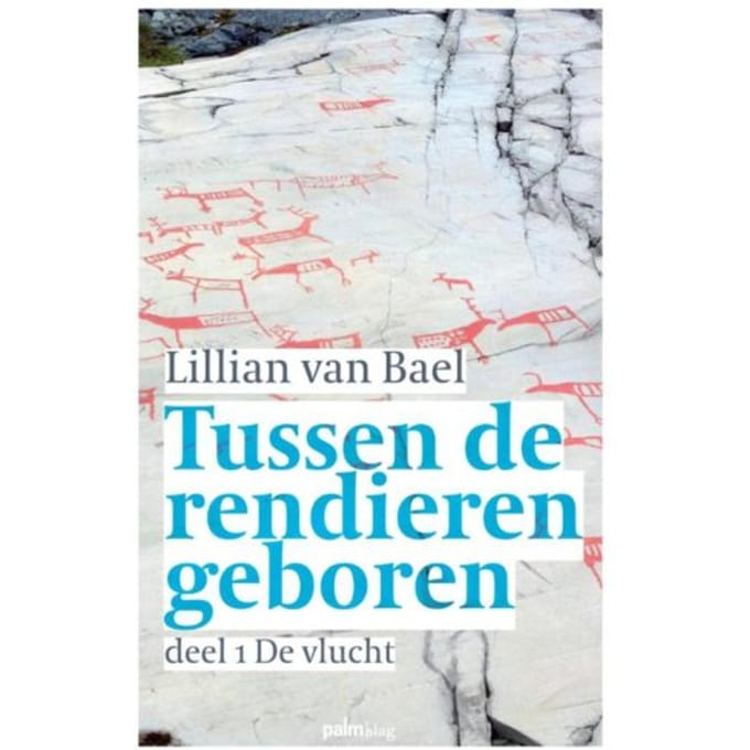 De Vlucht / Deel 1 - Tussen De Rendieren Geboren - Lillian van Bael