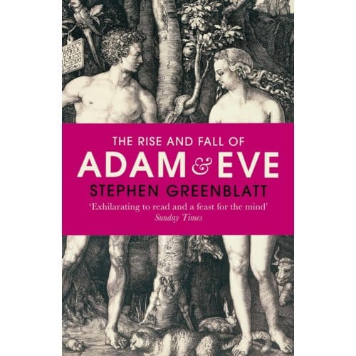 The Rise And Fall Of Adam And Eve - Stephen Greenblatt