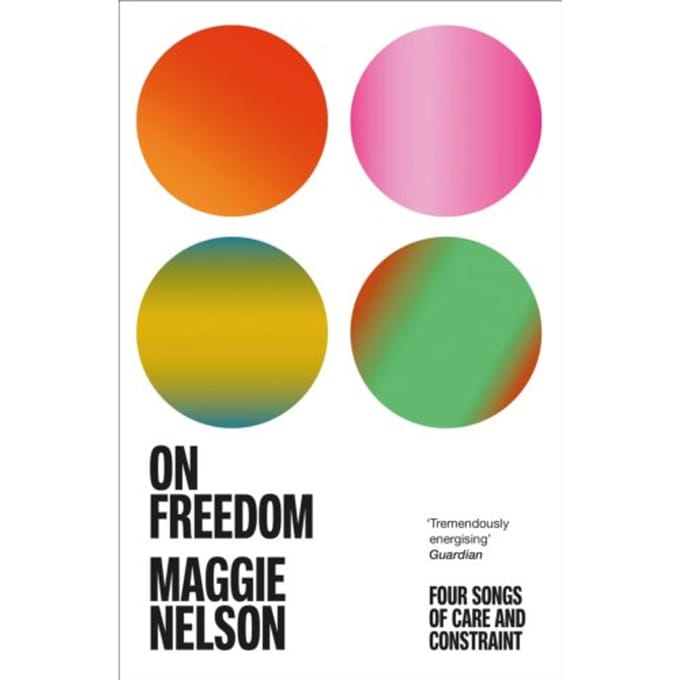 On Freedom - Maggie Nelson