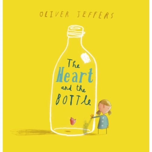 The Heart And The Bottle - Oliver Jeffers