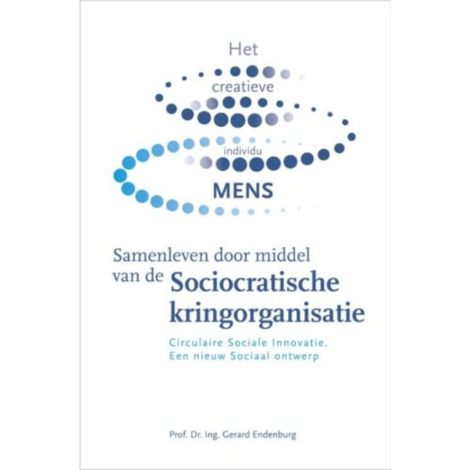 Samenleven Door Middel Van De Sociocratische Kringorganisatie - Gerard Endenburg