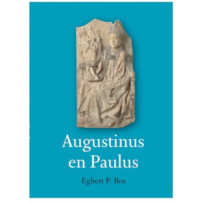 Augustinus En Paulus - Egbert P. Bos