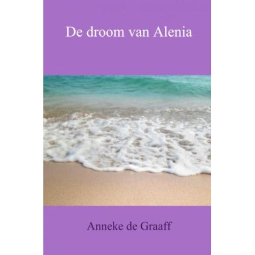 De Droom Van Alenia - Anneke de Graaff