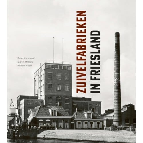 Zuivelfabrieken In Friesland - Peter Karstkarel