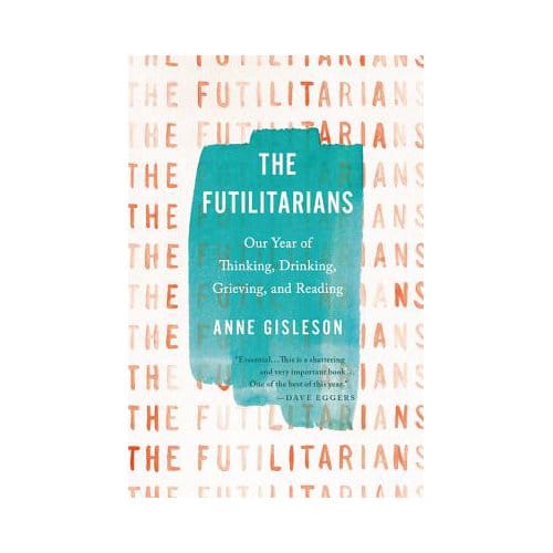 The Futilitarians - Anne Gisleson