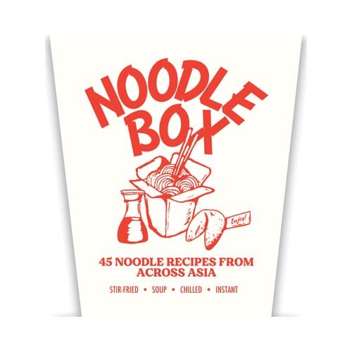 Noodle Box: Order In With 45 Delicious Recipes From Asia - Jerry Mai