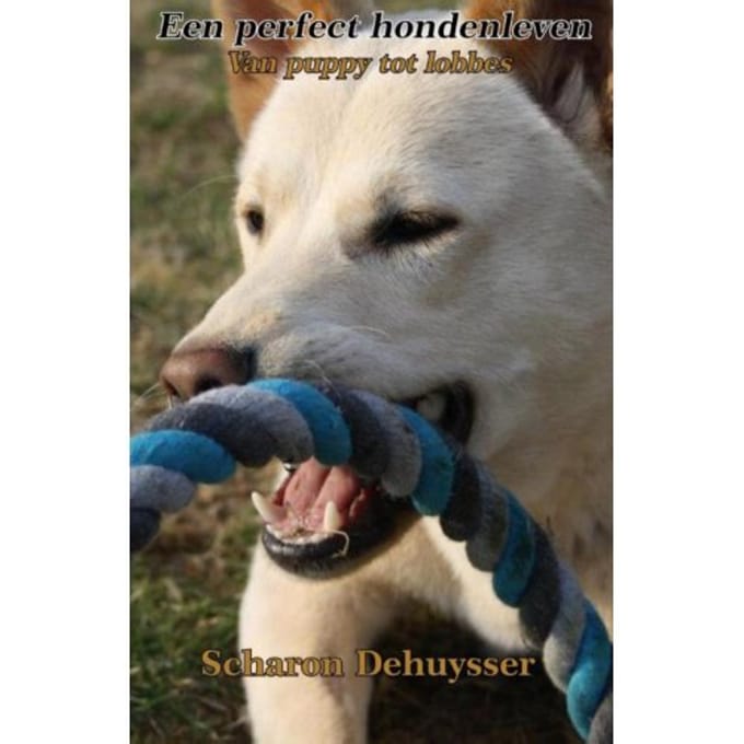 Een Perfect Hondenleven - Scharon Dehuysser