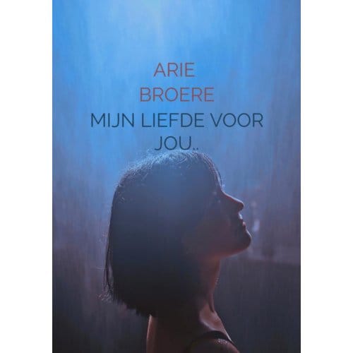 Mijn Liefde Voor Jou.. - Arie Broere