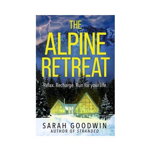 The Alpine Retreat - The Thriller Collection - Sarah Goodwin