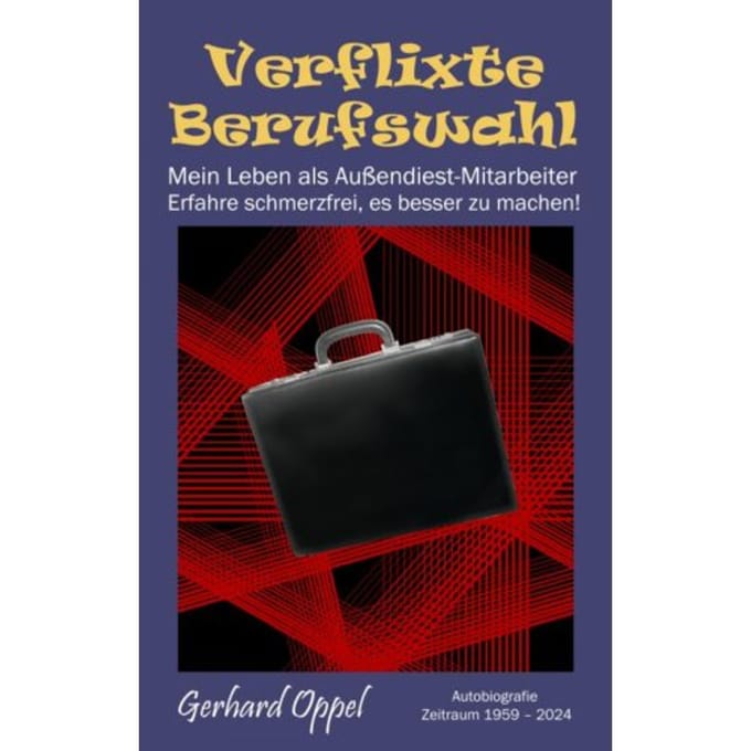 Verflixte Berufswahl - Gerhard Oppel