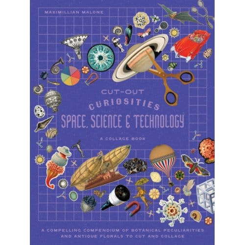 Cut-Out Curiosities Space, Science & Technology: A Collage Book - Cut-Out Curiosities - Maximillian Malone