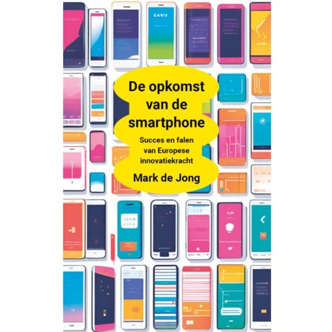 De Opkomst Van De Smartphone - Mark de Jong