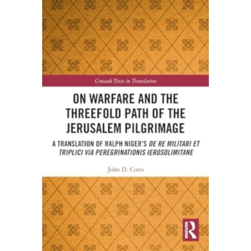 On Warfare And The Threefold Path Of The Jerusalem Pilgrimage - Crusade Texts In Translation - Cotts, John