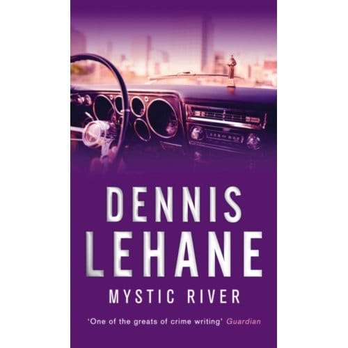 Mystic River - Dennis Lehane