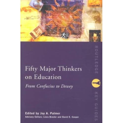 Fifty Major Thinkers On Education