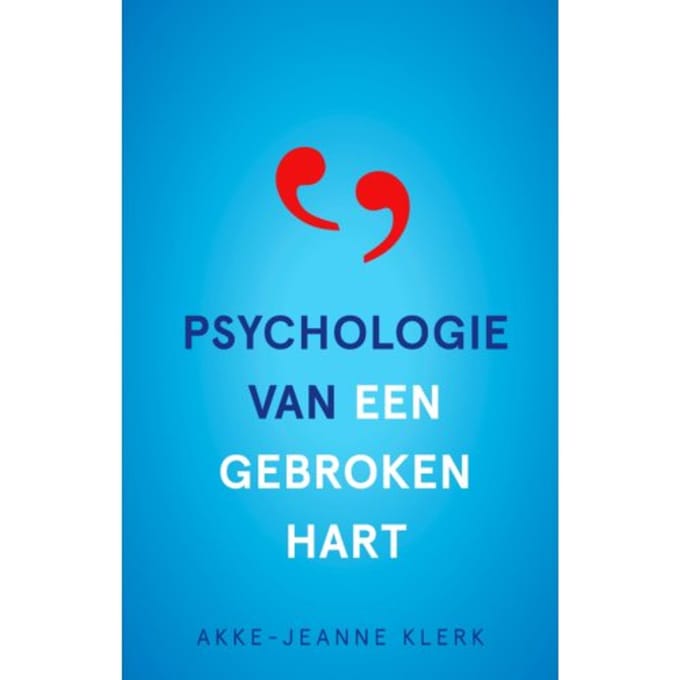 Psychologie Van Een Gebroken Hart - Akke-Jeanne Klerk