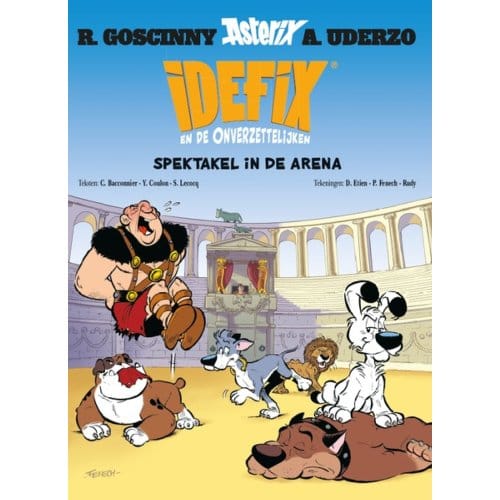 Idefix En De Onverzettelijken 4 - Spektakel In De Arena - cedric bacconnier