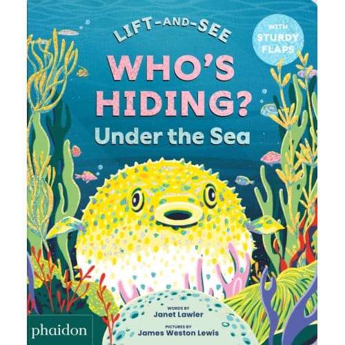 Who's Hiding? Under The Sea - Lift-And-See - Janet Lawler