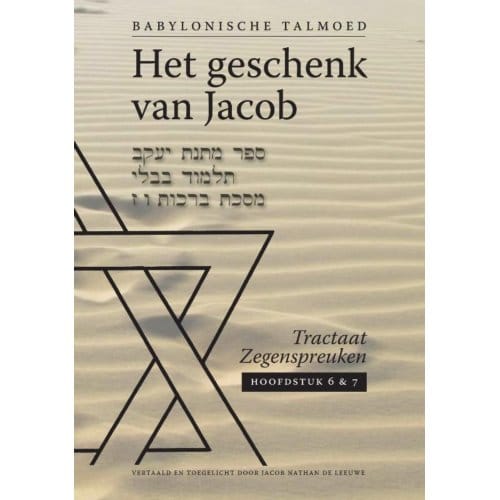 Tractaat Zegenspreuken / Hoofdstuk 6 En 7 - Het Geschenk Van Jacob - Jacob de Leeuwe