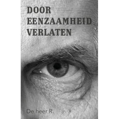 Door Eenzaamheid Verlaten - De heer R.
