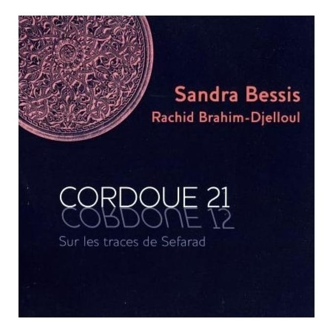 Sandra Bessis & Rachid Brahim-Djel - Cordoue 21 - Sur Les Traces Des Sef (CD)