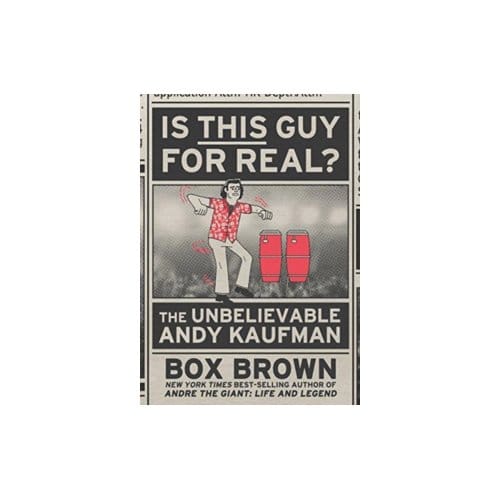 Is this guy for real? : the unbelievable andy kaufman - Box Brown